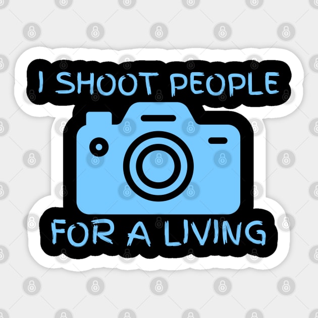 I Shoot People For A Living Sticker by Creatifly Graphic Tees